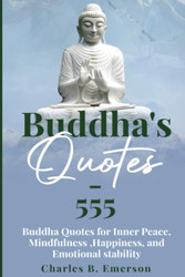 555 Buddha Quotes: Buddha Quotes for Inner Peace Mindfulness True