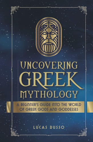 Uncovering Greek Mythology: A Beginner's Guide into the World of