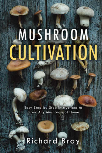 Mushroom Cultivation: 12 Ways to Become the MacGyver of Mushrooms