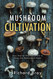 Mushroom Cultivation: 12 Ways to Become the MacGyver of Mushrooms