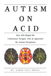 Autism on Acid: How LSD Helped Me Understand Navigate Alter &