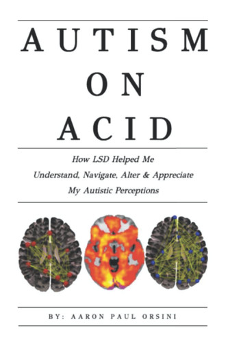 Autism on Acid: How LSD Helped Me Understand Navigate Alter &