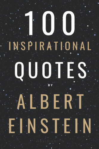 100 Inspirational Quotes By Albert Einstein That Will Change Your