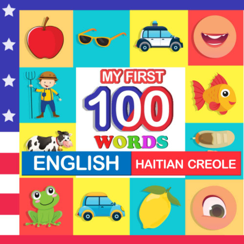my first 100 words English-Haitian creole: Learn Haitian creole for