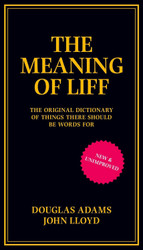 The Meaning of Liff: The Original Dictionary Of Things There Should