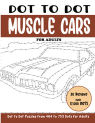 Dot to Dot Muscle Cars for Adults: Muscle Cars Connect the Dots Book