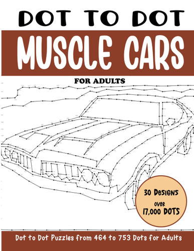 Dot to Dot Muscle Cars for Adults: Muscle Cars Connect the Dots Book