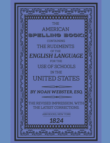 The American Spelling Book - The Original 1824 Edition