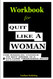 Workbook for Quit Like A Woman: The radical choice to not drink in a