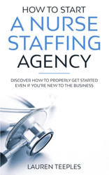 How to Start a Nurse Staffing Agency