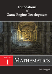 Foundations of Game Engine Development Volume 1: Mathematics