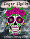 Adult Coloring Book - Sugar Skull Coloring Book - Sugar Skulls -