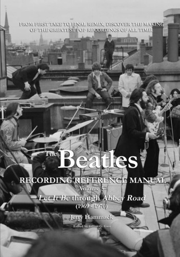 The Beatles Recording Reference Manual: Volume 5: Let It Be through The Beatles Recording Reference Manual: Volume 5: Let It Be through