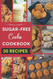 Sugar Free Cookie Cookbook: Easy and Mouthwatering Sugar-Free Diet
