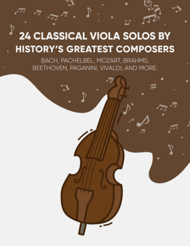 24 Classical Viola Solos By History's Greatest Composers: Bach