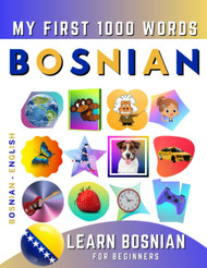 Learn Bosnian for Beginners My First 1000 Words: Bilingual Bosnian -