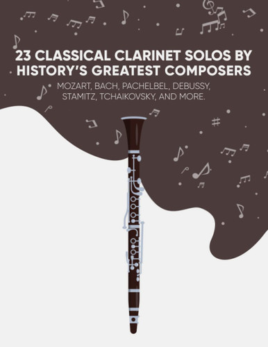 23 Classical Clarinet Solos By History's Greatest Composers
