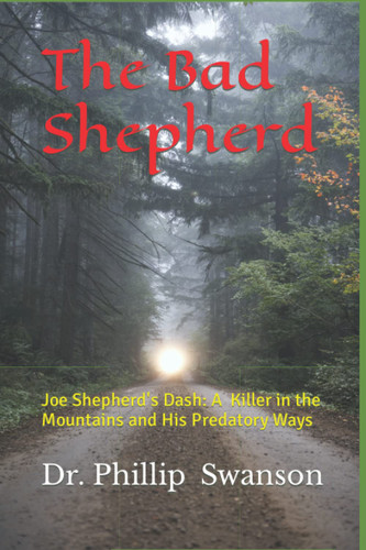 The Bad Shepherd: Joe Shepherd's Dash: A Serial Killer in the
