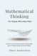 Mathematical Thinking - For People Who Hate Math