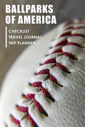 Ballparks of America Checklist Travel Journal & Trip Planner