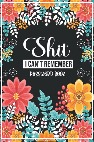 Shit I Can't Remember Password Book