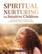 Spiritual Nurturing for Intuitive Children