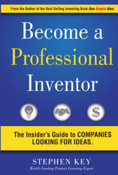 Become a Professional Inventor: The Insider's Guide to Companies