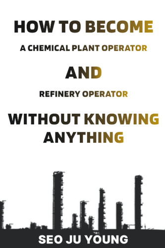 How to become a chemical plant operator and Refinery operator without
