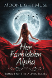 Her Forbidden Alpha: Book 1 of The Alpha Series