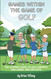 Games Within the Game of Golf: The ultimate guide to golf formats