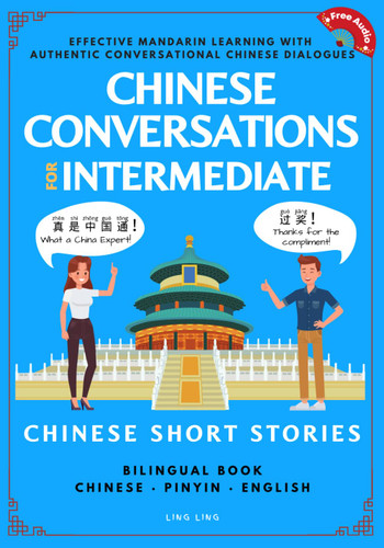 Chinese Conversations for Intermediate: Mandarin Learning with