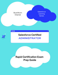 Salesforce Certified Administrator - Rapid Certification Exam Prep