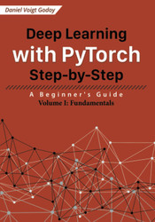 Deep Learning with PyTorch Step-by-Step: A Beginner's Guide: Volume
