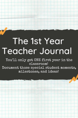The 1st Year Teacher Journal 200 Journaling Pages for 1st year