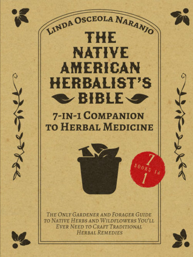 The Native American Herbalist's Bible 7-in-1 Companion to Herbal