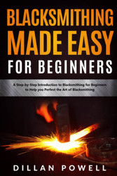 Blacksmithing Made Easy for Beginners