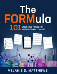 The FORMula: 101 Must-Have Forms for Instructional Coaches