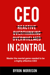 CEO In Control: Stop reacting get out of your own head and master the