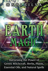 Earth Magic: Harnessing the Power of Green Witchcraft Herbs Plants