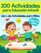 200 Actividades para Educacion Infantil - Libro de Actividades para