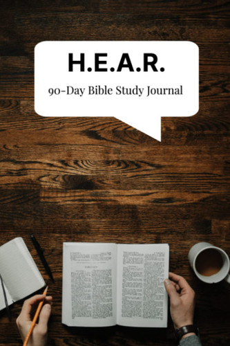 HEAR Bible Study 90-Day Journal: Highlight Explain Apply Respond