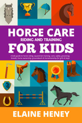 Horse Care Riding & Training for Kids age 6 to 11 - A kids guide to