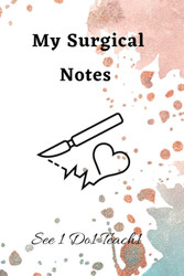 My Surgical Notes: A Notebook to Help Nurses Organize Surgery