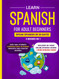 Learn Spanish For Adult Beginners: 3 Books in 1: Speak Spanish In 30