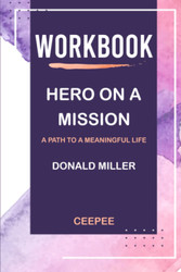 Workbook: Hero on a Mission by Donald Miller: A Path to a Meaningful
