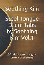 Steel Tongue Drum Tabs by Soothing Kim Vol.1: 20 tab of steel tongue