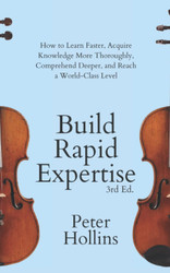 Build Rapid Expertise: How to Learn Faster Acquire Knowledge More