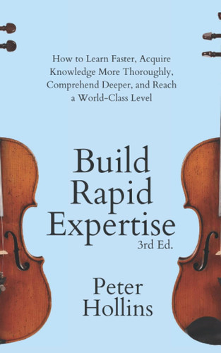 Build Rapid Expertise: How to Learn Faster Acquire Knowledge More