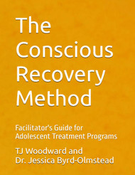 The Conscious Recovery Method for Teens: Facilitator's Guide for