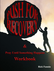 PUSH for Recovery Workbook: Pray Until Something Happens